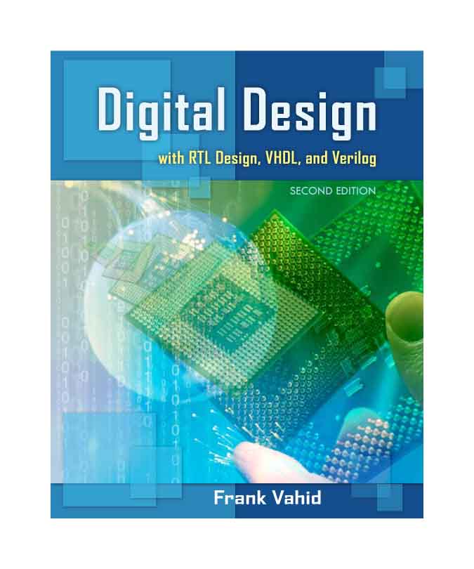 Digital Design with RTL Design, VHDL, and Verilog, by Frank Vahid, J